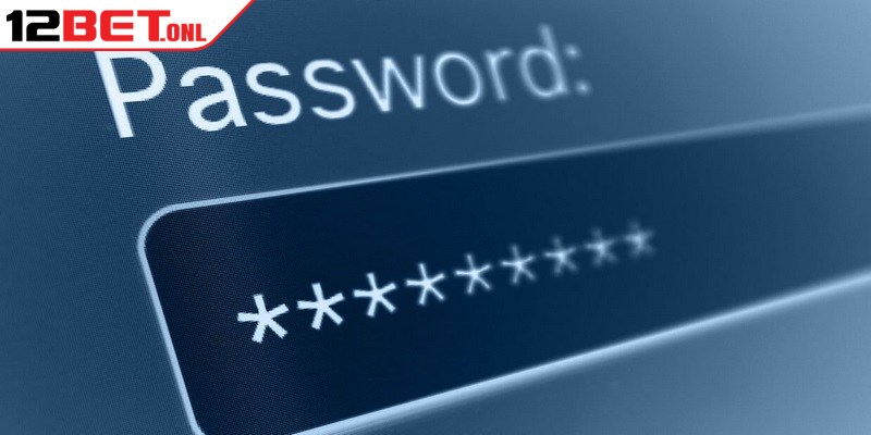 Lưu ý khi đổi mật khẩu 12BET cho tân binh